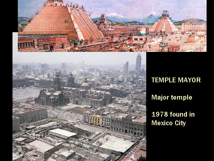 TEMPLE MAYOR Major temple 1978 found in Mexico City 