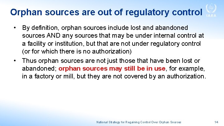 Orphan sources are out of regulatory control • By definition, orphan sources include lost