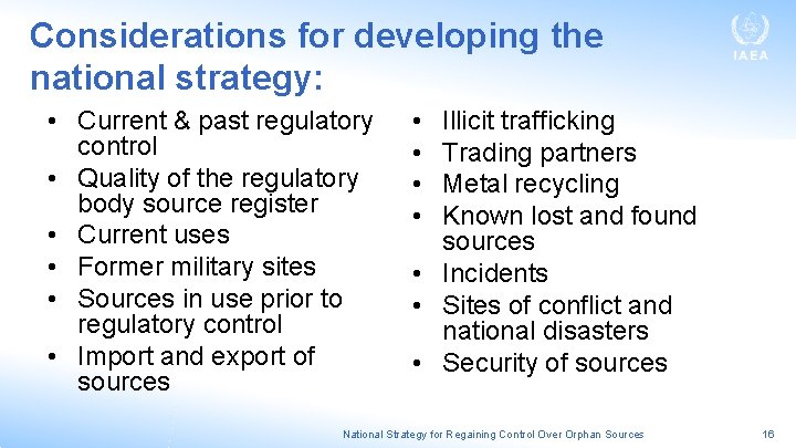Considerations for developing the national strategy: • Current & past regulatory control • Quality