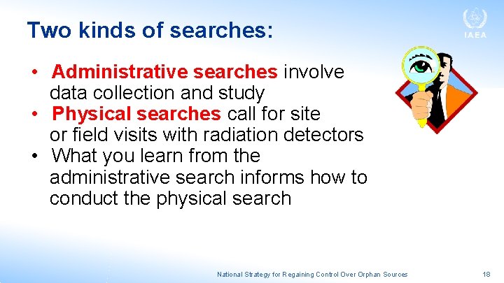 Two kinds of searches: • Administrative searches involve data collection and study • Physical
