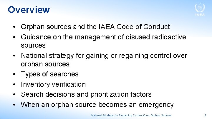 Overview • Orphan sources and the IAEA Code of Conduct • Guidance on the