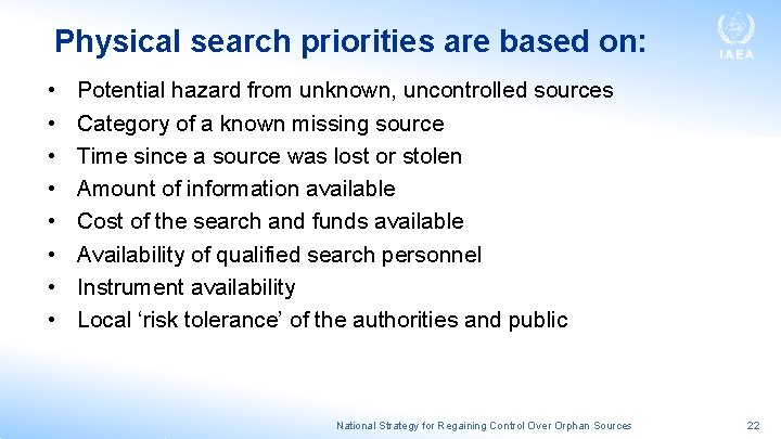 Physical search priorities are based on: • • Potential hazard from unknown, uncontrolled sources