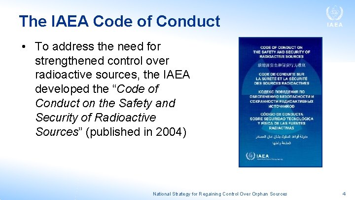 The IAEA Code of Conduct • To address the need for strengthened control over