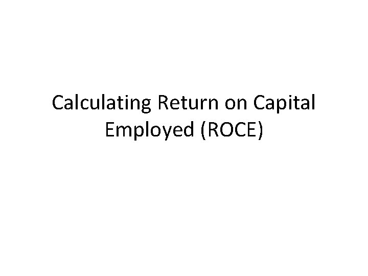 Calculating Return on Capital Employed (ROCE) 