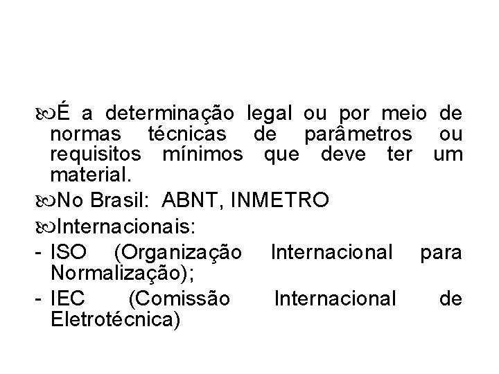  É a determinação legal ou por meio de normas técnicas de parâmetros ou