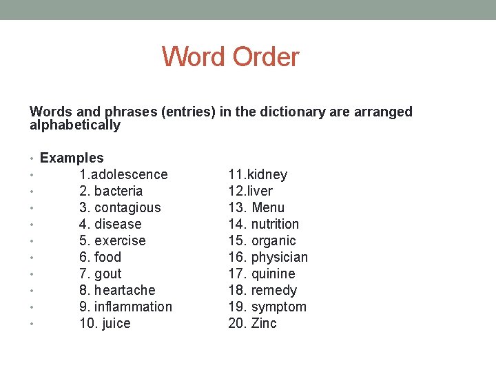 Word Order Words and phrases (entries) in the dictionary are arranged alphabetically • Examples