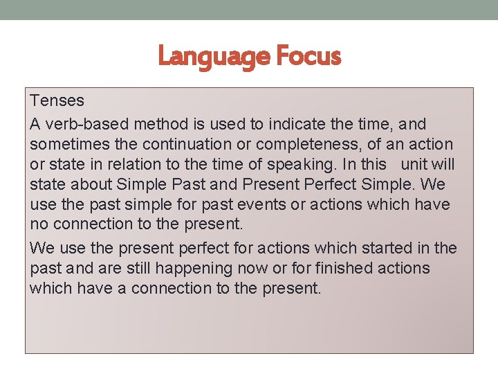 Language Focus Tenses A verb-based method is used to indicate the time, and sometimes