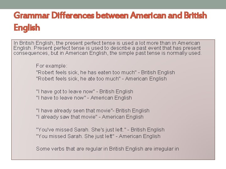 Grammar Differences between American and British English In British English, the present perfect tense