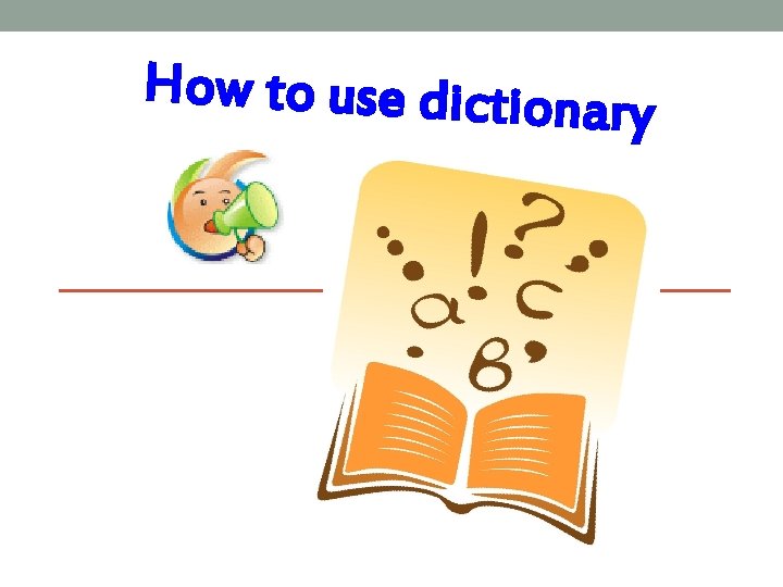 How to use dictionar y 