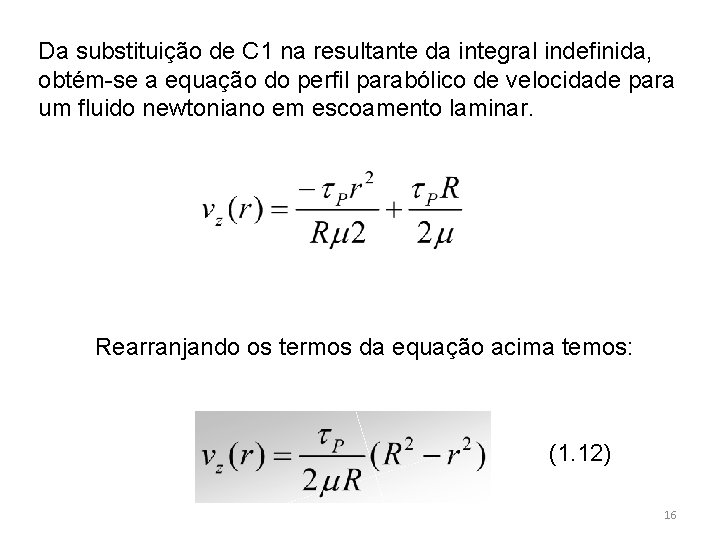 Da substituição de C 1 na resultante da integral indefinida, obtém-se a equação do