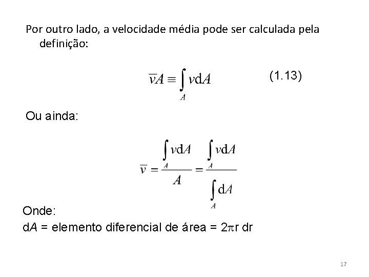 Por outro lado, a velocidade média pode ser calculada pela definição: (1. 13) Ou