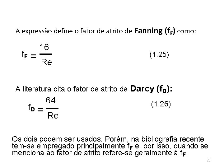 A expressão define o fator de atrito de Fanning (f. F) como: f. F
