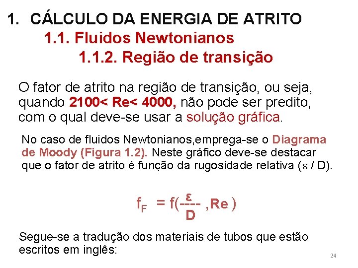 1. CÁLCULO DA ENERGIA DE ATRITO 1. 1. Fluidos Newtonianos 1. 1. 2. Região