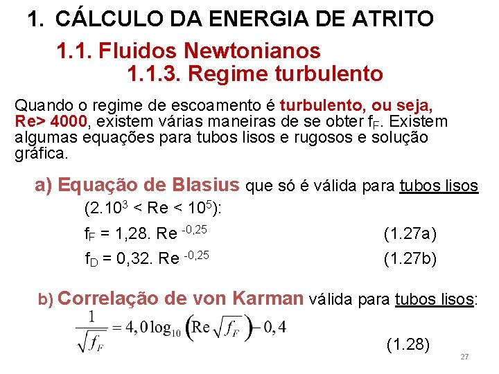 1. CÁLCULO DA ENERGIA DE ATRITO 1. 1. Fluidos Newtonianos 1. 1. 3. Regime
