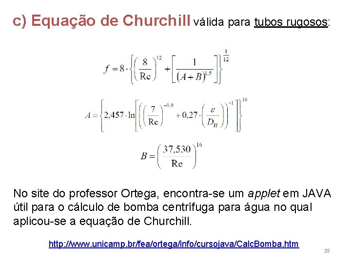 c) Equação de Churchill válida para tubos rugosos: No site do professor Ortega, encontra-se