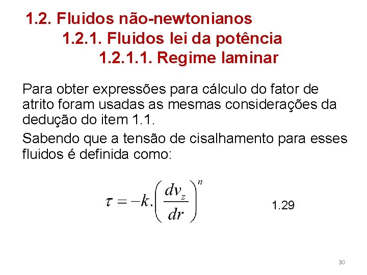 1. 2. Fluidos não-newtonianos 1. 2. 1. Fluidos lei da potência 1. 2. 1.