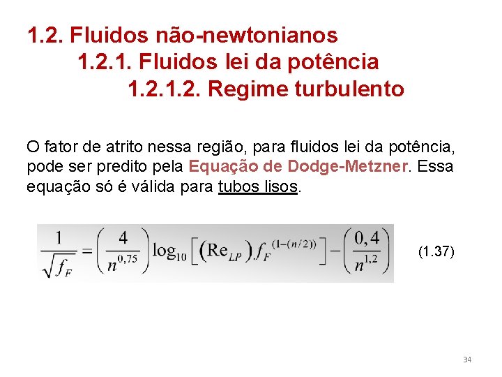 1. 2. Fluidos não-newtonianos 1. 2. 1. Fluidos lei da potência 1. 2. Regime