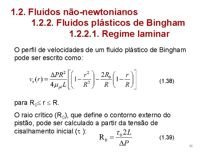 1. 2. Fluidos não-newtonianos 1. 2. 2. Fluidos plásticos de Bingham 1. 2. 2.