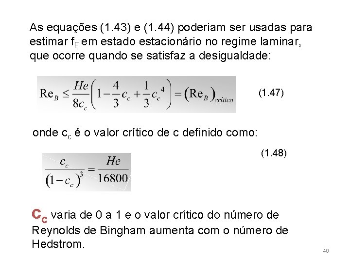 As equações (1. 43) e (1. 44) poderiam ser usadas para estimar f. F