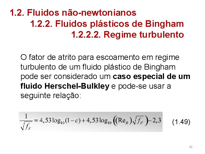 1. 2. Fluidos não-newtonianos 1. 2. 2. Fluidos plásticos de Bingham 1. 2. 2.