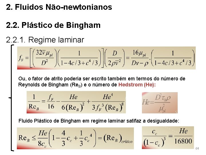 2. Fluidos Não-newtonianos 2. 2. Plástico de Bingham 2. 2. 1. Regime laminar Ou,