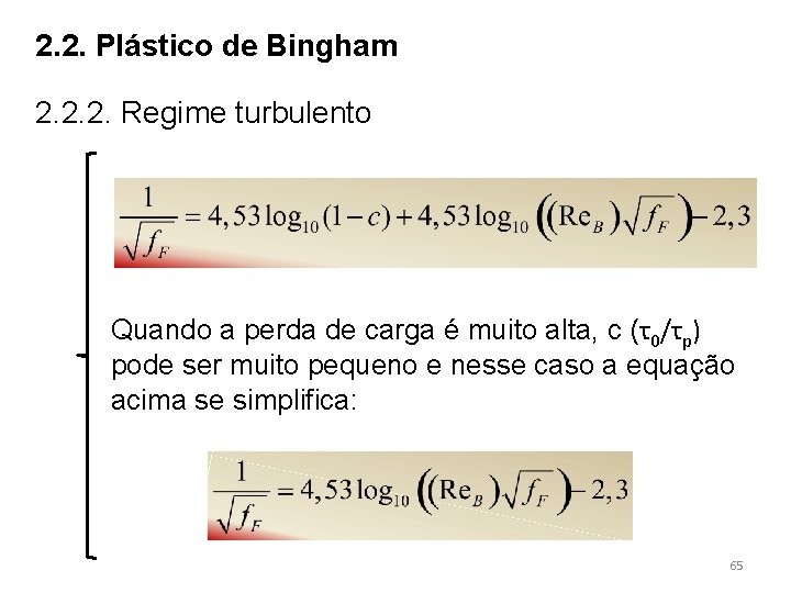 2. 2. Plástico de Bingham 2. 2. 2. Regime turbulento Quando a perda de