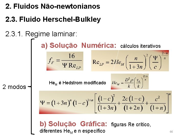 2. Fluidos Não-newtonianos 2. 3. Fluido Herschel-Bulkley 2. 3. 1. Regime laminar: a) Solução