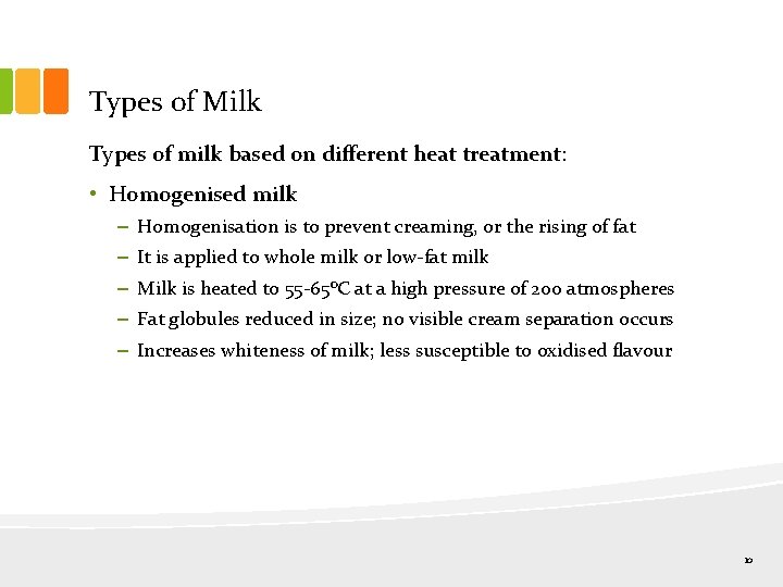 Types of Milk Types of milk based on different heat treatment: • Homogenised milk