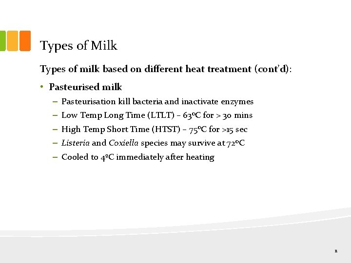 Types of Milk Types of milk based on different heat treatment (cont’d): • Pasteurised