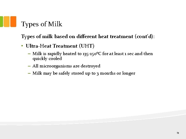 Types of Milk Types of milk based on different heat treatment (cont’d): • Ultra-Heat