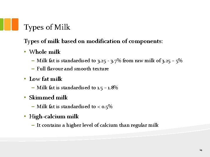 Types of Milk Types of milk based on modification of components: • Whole milk
