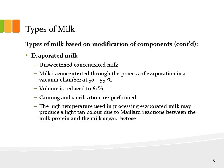 Types of Milk Types of milk based on modification of components (cont’d): • Evaporated