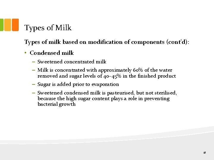 Types of Milk Types of milk based on modification of components (cont’d): • Condensed