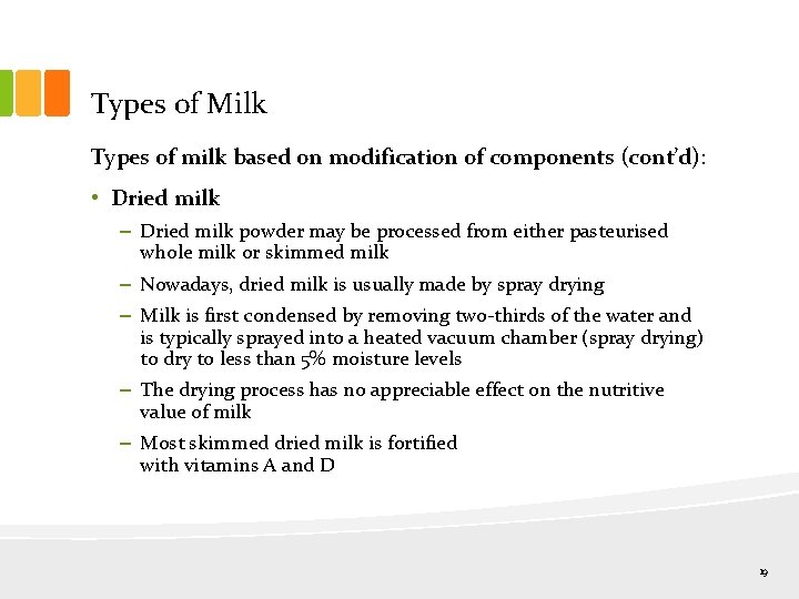 Types of Milk Types of milk based on modification of components (cont’d): • Dried