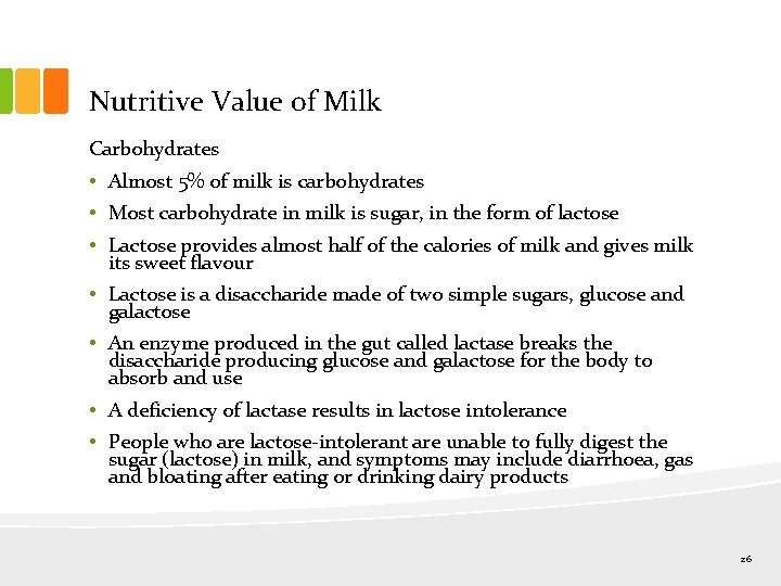 Nutritive Value of Milk Carbohydrates • Almost 5% of milk is carbohydrates • Most