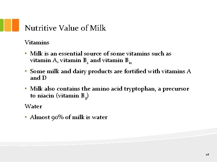 Nutritive Value of Milk Vitamins • Milk is an essential source of some vitamins