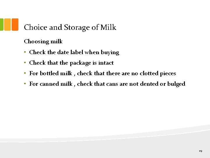 Choice and Storage of Milk Choosing milk • Check the date label when buying