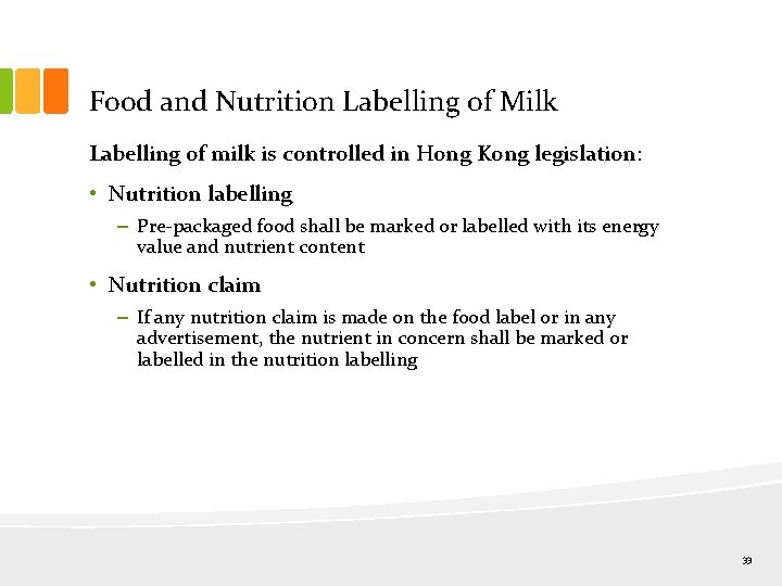 Food and Nutrition Labelling of Milk Labelling of milk is controlled in Hong Kong