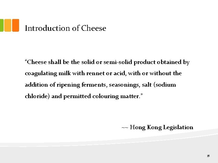 Introduction of Cheese “Cheese shall be the solid or semi-solid product obtained by coagulating