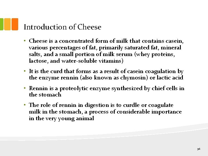 Introduction of Cheese • Cheese is a concentrated form of milk that contains casein,