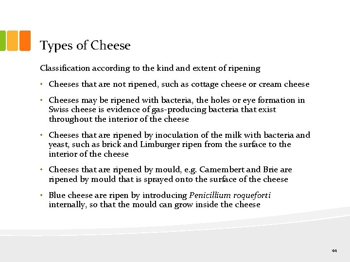 Types of Cheese Classification according to the kind and extent of ripening • Cheeses
