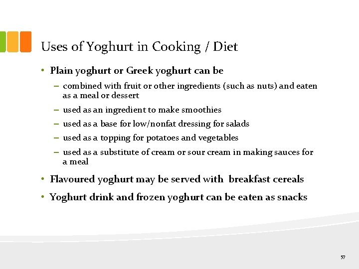 Uses of Yoghurt in Cooking / Diet • Plain yoghurt or Greek yoghurt can