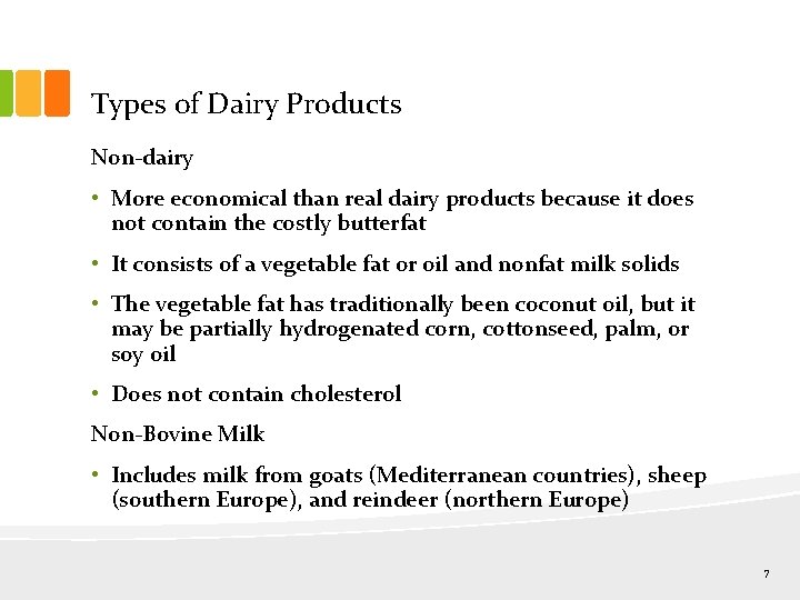 Types of Dairy Products Non-dairy • More economical than real dairy products because it