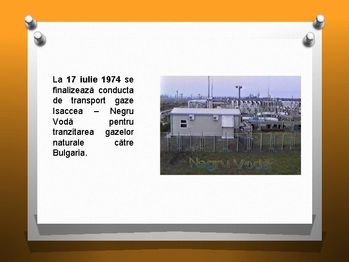 La 17 iulie 1974 se finalizează conducta de transport gaze Isaccea – Negru Vodă