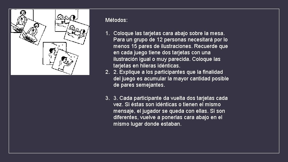 Métodos: 1. Coloque las tarjetas cara abajo sobre la mesa. Para un grupo de