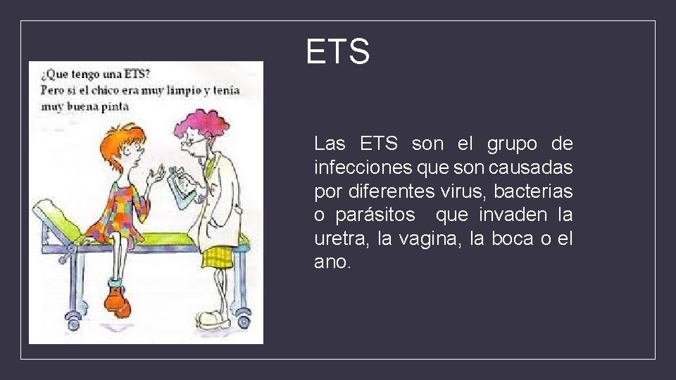 ETS Las ETS son el grupo de infecciones que son causadas por diferentes virus,