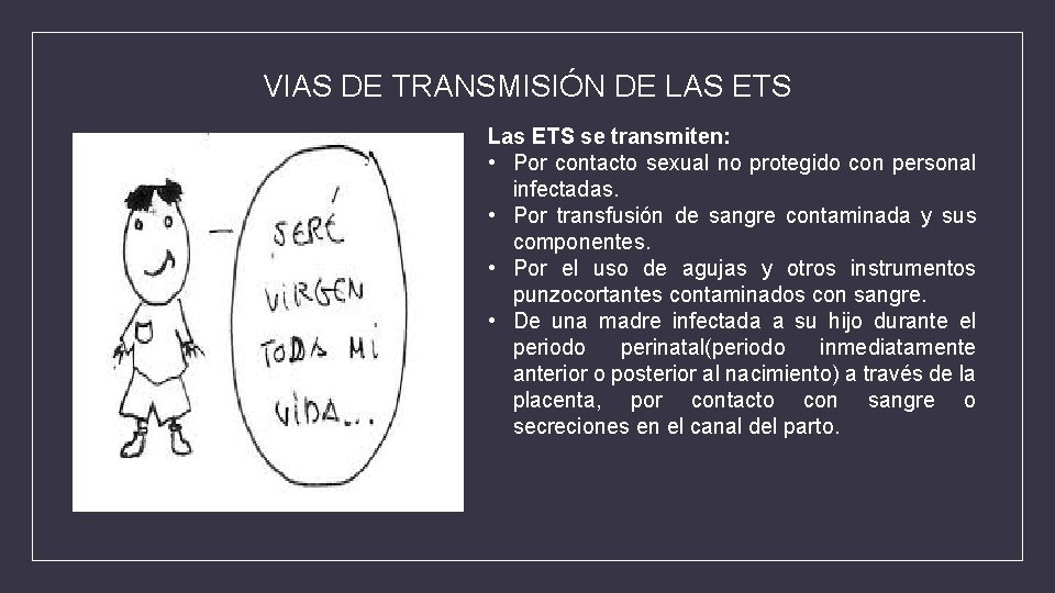 VIAS DE TRANSMISIÓN DE LAS ETS Las ETS se transmiten: • Por contacto sexual