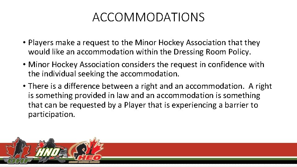 ACCOMMODATIONS • Players make a request to the Minor Hockey Association that they would