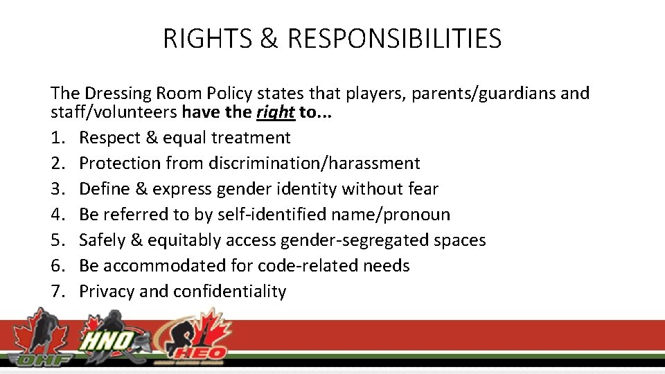 RIGHTS & RESPONSIBILITIES The Dressing Room Policy states that players, parents/guardians and staff/volunteers have