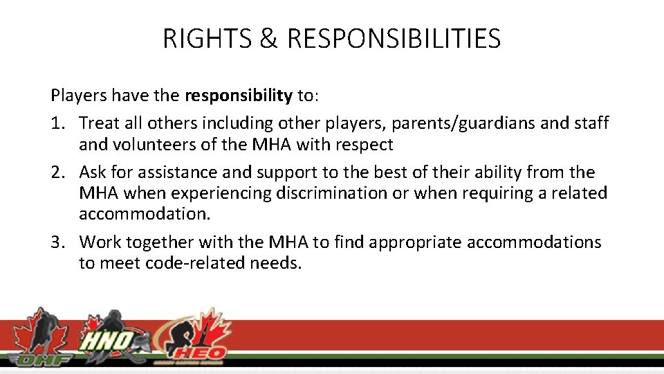 RIGHTS & RESPONSIBILITIES Players have the responsibility to: 1. Treat all others including other